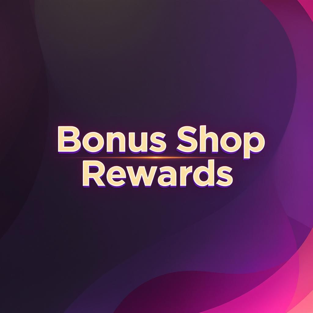 Bonus Shop Rewards